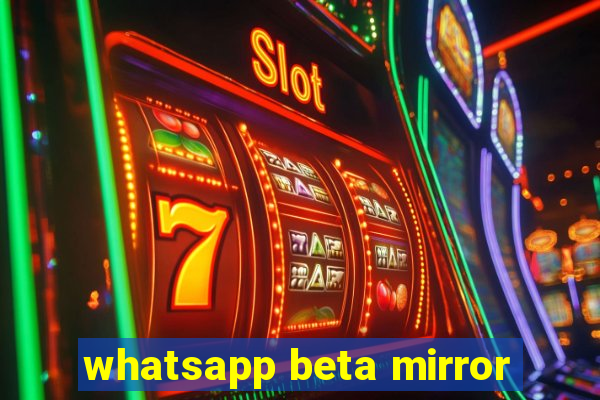 whatsapp beta mirror